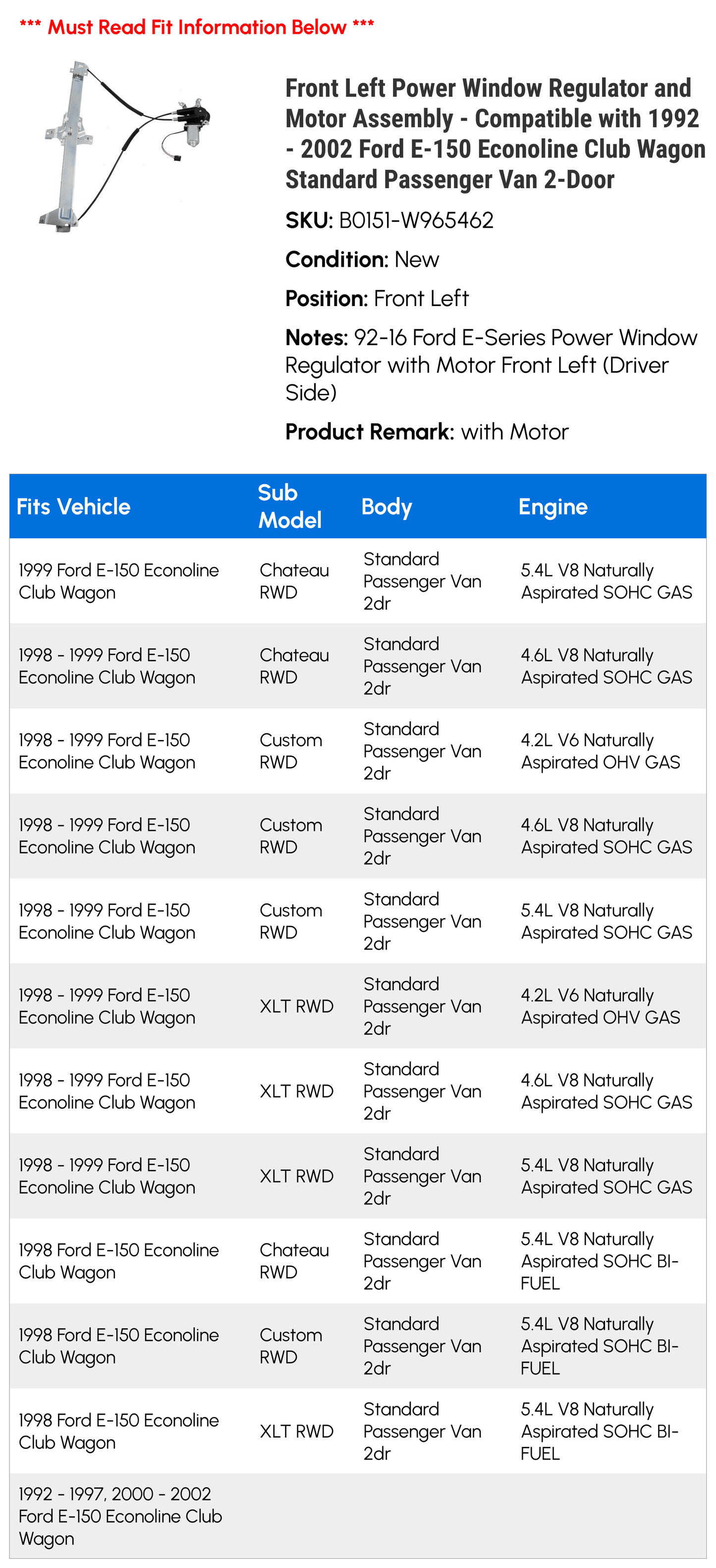 1992 1993 Power Club Window Ford 1998 Standard 2001 Regulator Compatible Econoline 1994 1999 E-150 Van 2-Door 1997 Passenger 1995 Motor 2002 with Front 2000 - Assembly 1996 Left and - Wagon