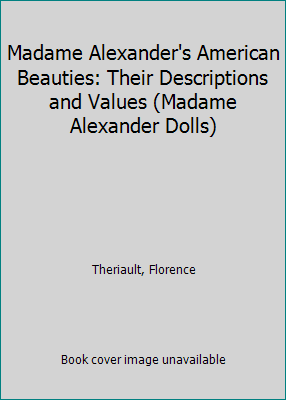 0811905896 Descriptions Dolls) (Madame Values Beauties: Alexander's Their Pre-Owned Madame 9780811905893 (Paperback) and Alexander American